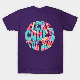 Here Comes The Sun - Tie Dye T-Shirt